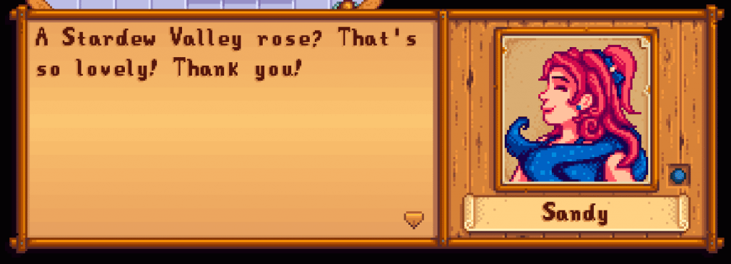 Sandy says, "A Stardew Valley rose? That's so lovely! Thank you!"